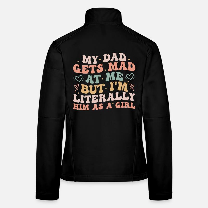 Papa wird sauer auf mich, aber ich bin buchstäblich er als Mädchen Frauen Softshelljacke