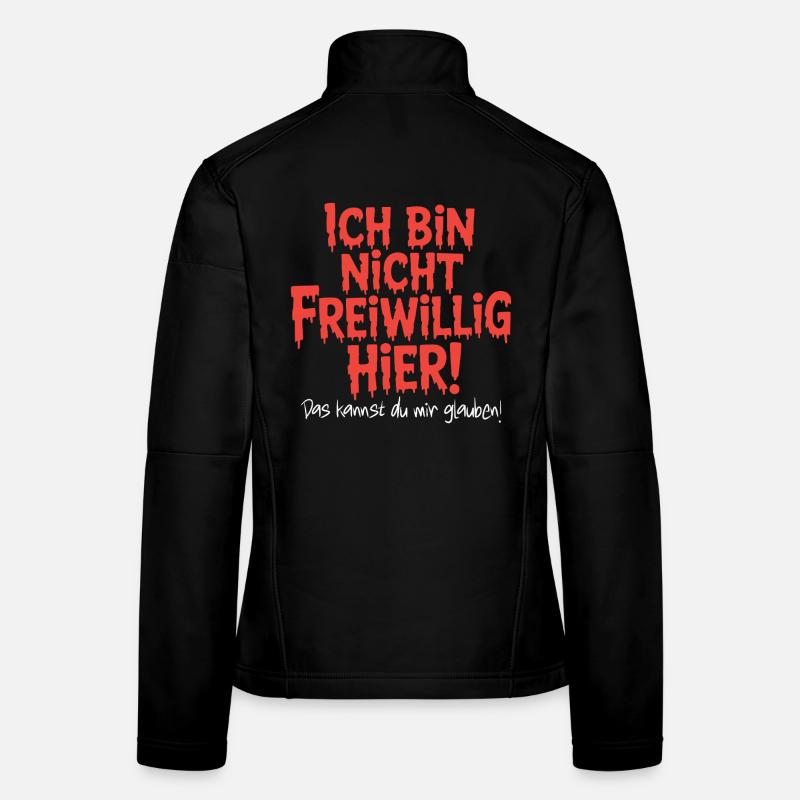 Ich bin nicht freiwillig hier Spruch Geburtstag... Frauen Softshelljacke