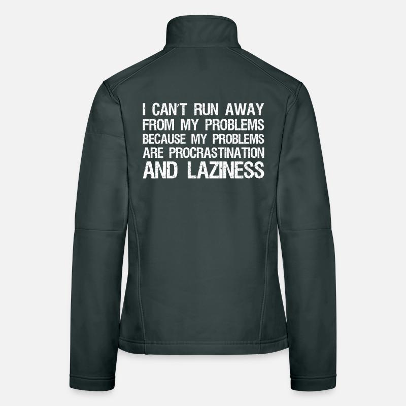 I can't run away from my problems because Women's Softshell Jacket