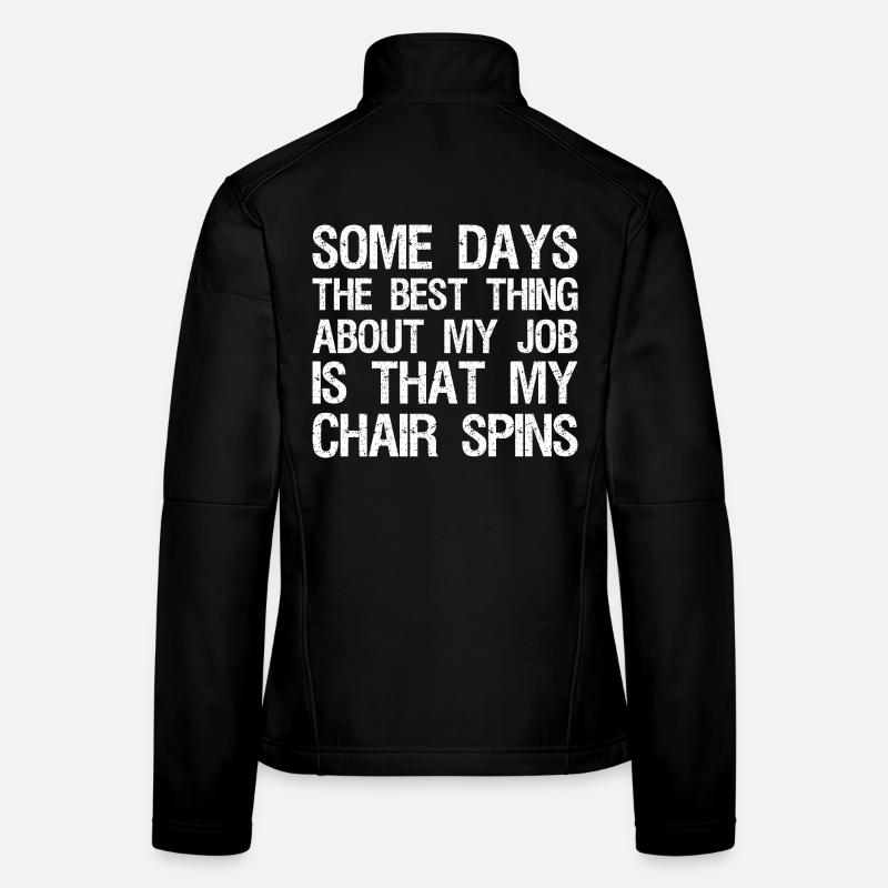 Certains jours, la meilleure chose à propos de mon travail Veste en tissu softshell Femme