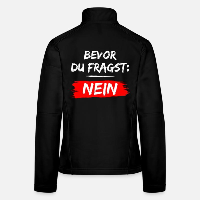 Bevor Du Fragst Nein! Lustig Spruch Frauen Softshelljacke