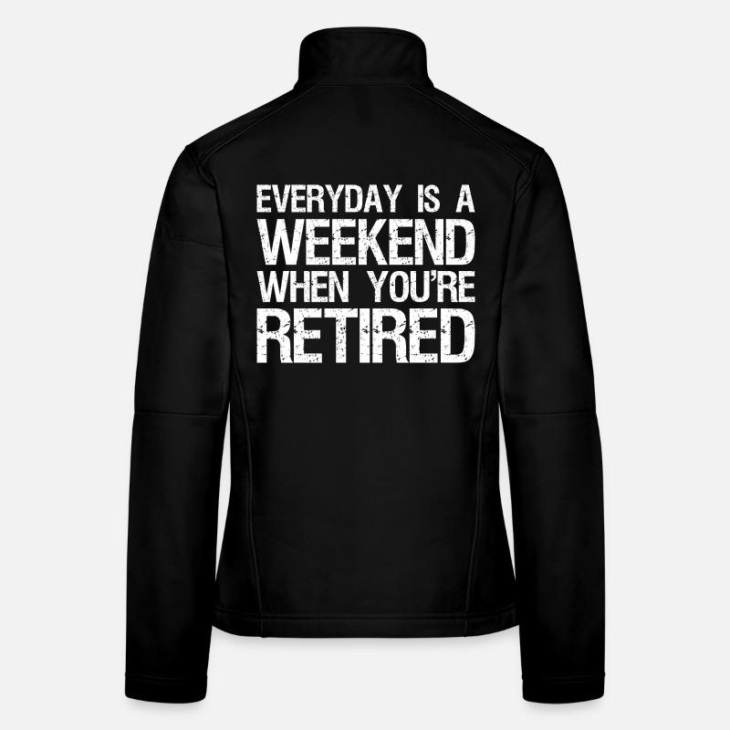 everyday is a weekend when you're retired Women's Softshell Jacket
