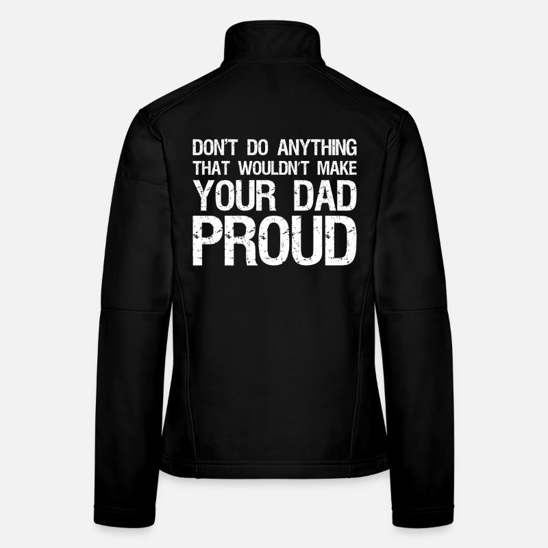 Ne fais rien qui ne ferait pas ton père Veste en tissu softshell Femme