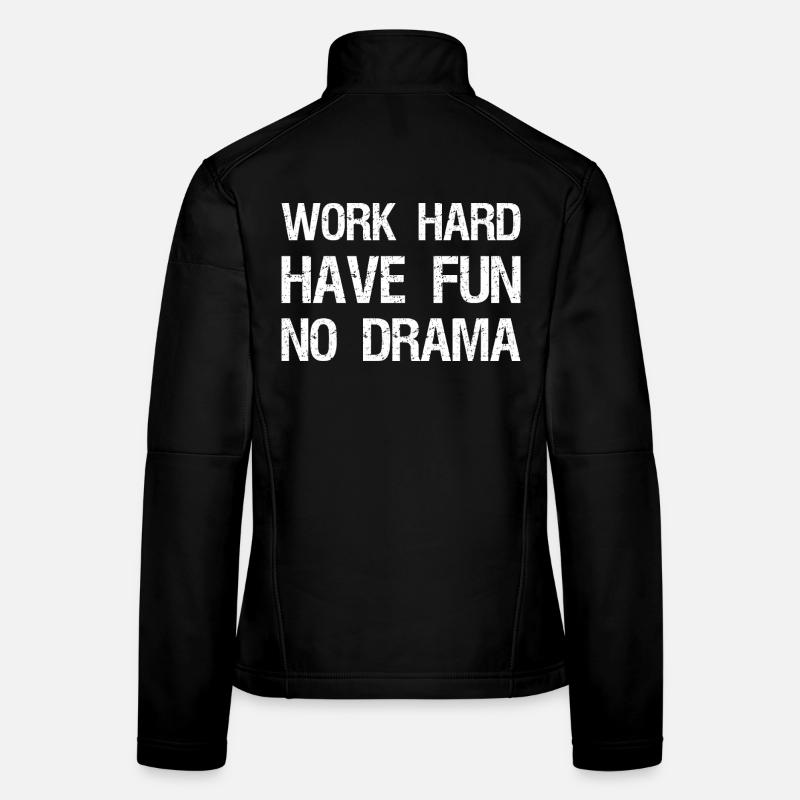 work hard have fun no drama Frauen Softshelljacke