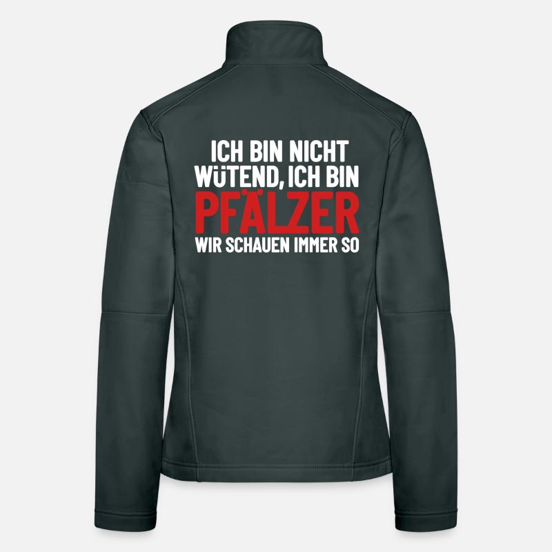 Ich bin nicht wütend - ich bin Pfälzer Frauen Softshelljacke