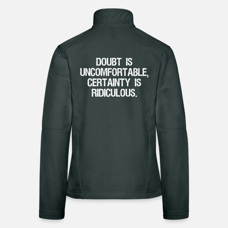 Le doute est inconfortable, la certitude est ridicule Veste en tissu softshell Femme