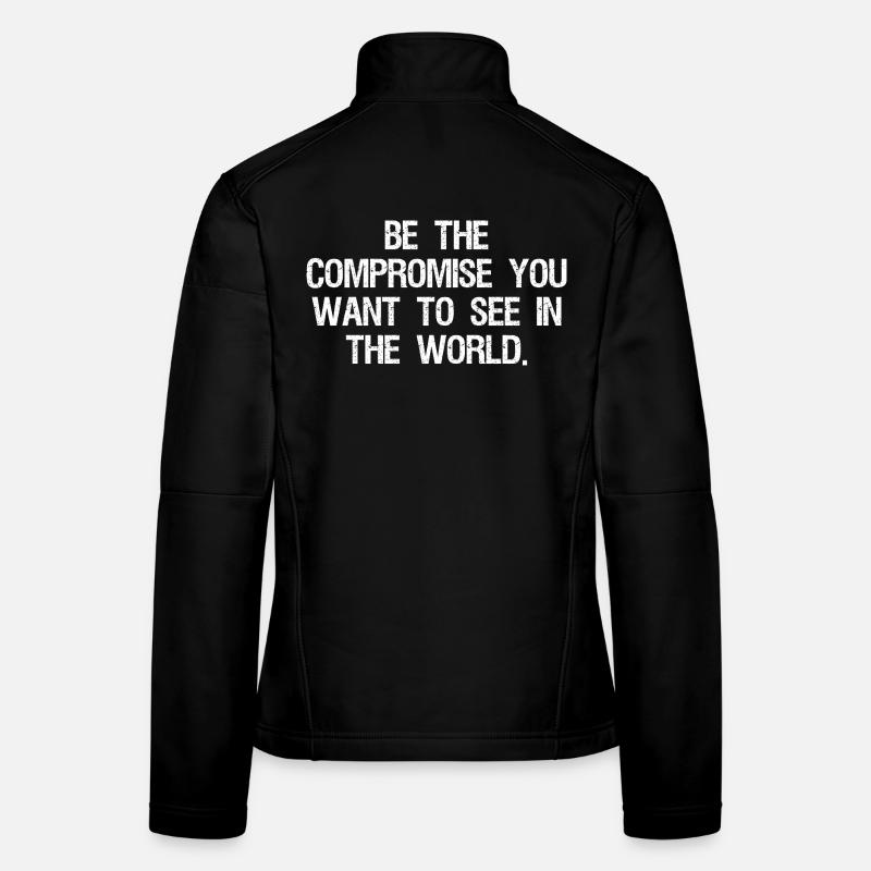 Soyez le compromis que vous voulez voir dans le monde Veste en tissu softshell Femme