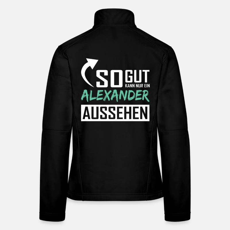 Only an Alexander can look so good Women's Softshell Jacket