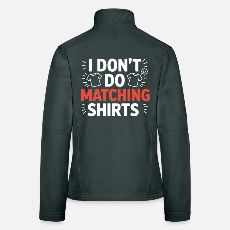 I don't make matching shirts Women's Softshell Jacket