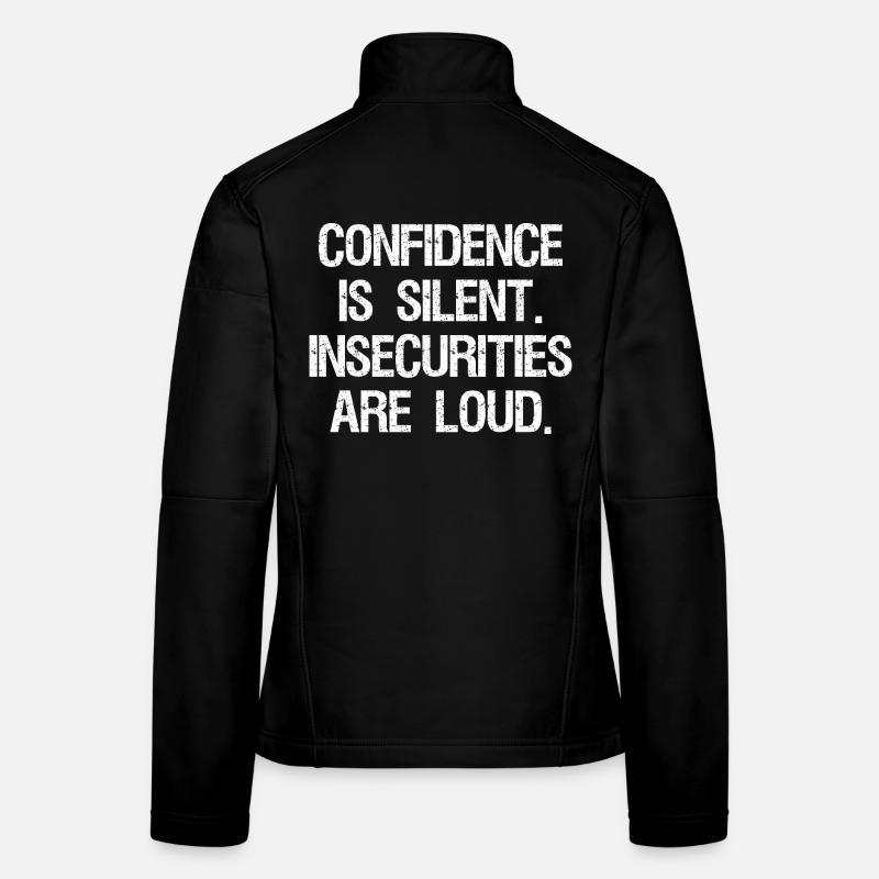 La confiance est silencieuse Les insécurités sont bruyantes Veste en tissu softshell Femme