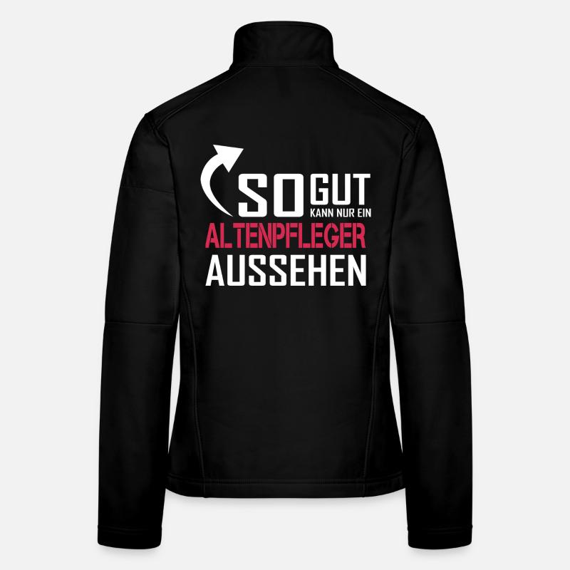 Only a geriatric nurse can look so good Women's Softshell Jacket