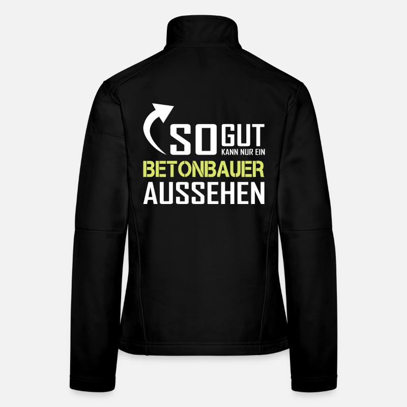 Only a concrete worker can look so good Women's Softshell Jacket