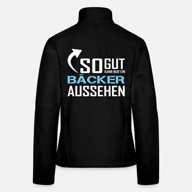 Only a baker can look so good Women's Softshell Jacket