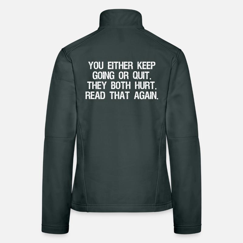 Soit vous continuez, soit vous abandonnez, ils ont mal tous les deux Veste en tissu softshell Femme