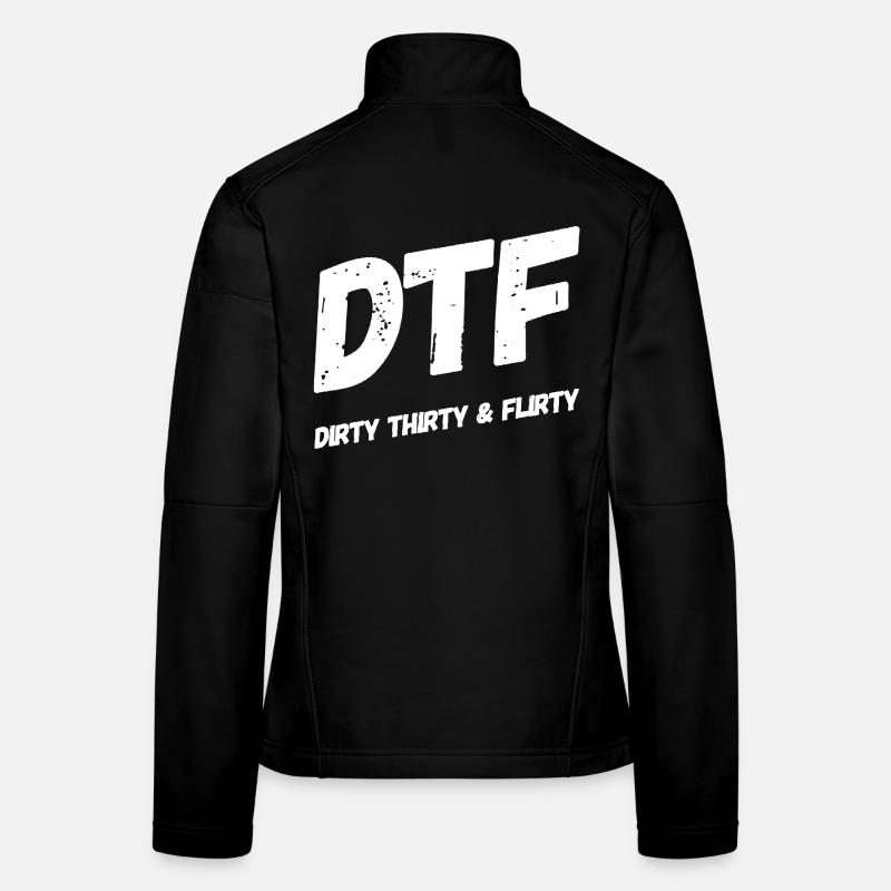 Dirty Thirty Flirty DTF 30. Geburtstag Frauen Softshelljacke