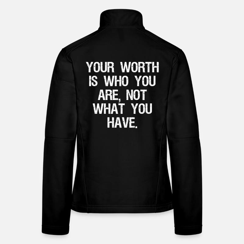 Votre valeur est ce que vous êtes, pas ce que vous avez Veste en tissu softshell Femme