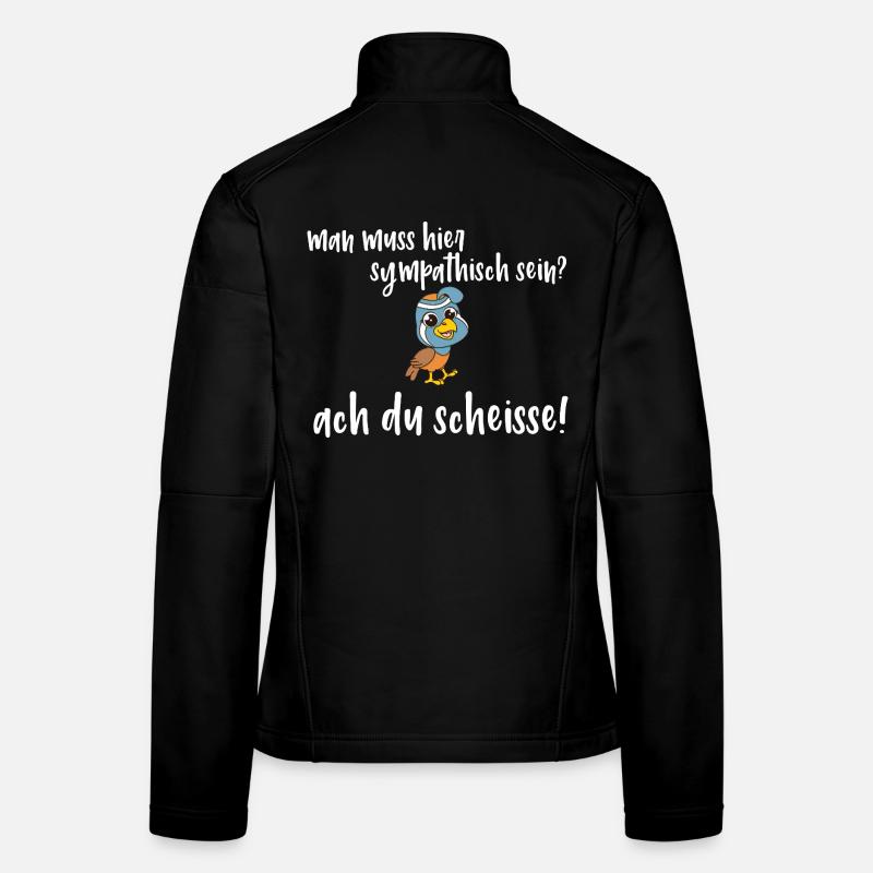 Frecher Vogel Spruch - man muss sympatisch sein? Frauen Softshelljacke
