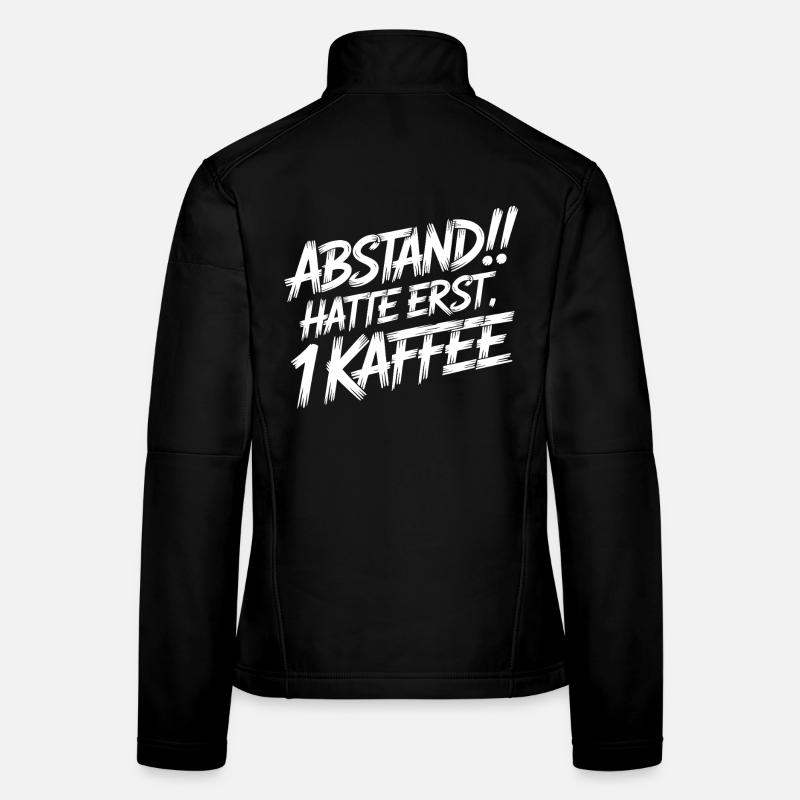 DISTANCE! I've only had a coffee Women's Softshell Jacket