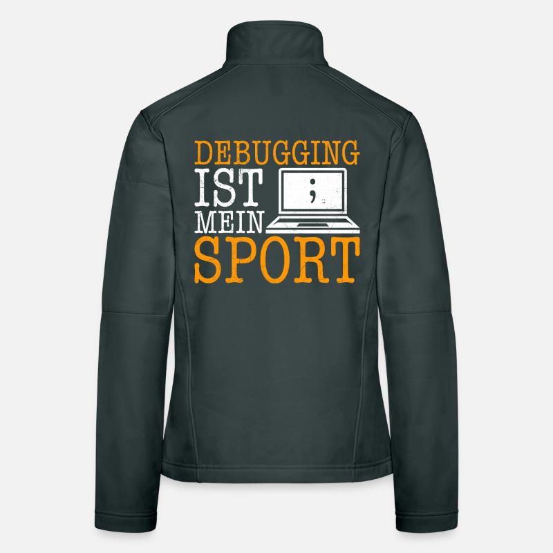 Science Coder DEBUGGING IST MEIN SPORT LUSTIG Frauen Softshelljacke