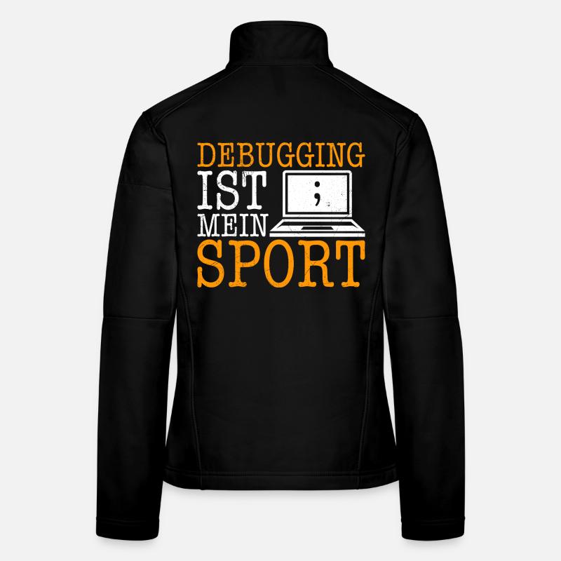 Science Coder DEBUGGING IS MY SPORT FUNNY Women's Softshell Jacket