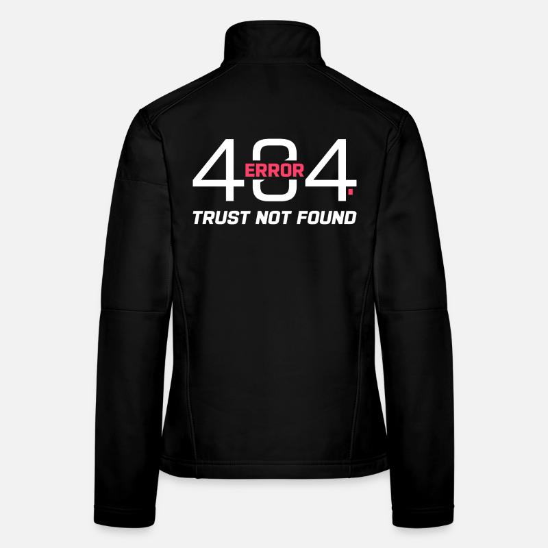 Error 404 Trust Not Found – Funny Sarcastic Quote  Frauen Softshelljacke