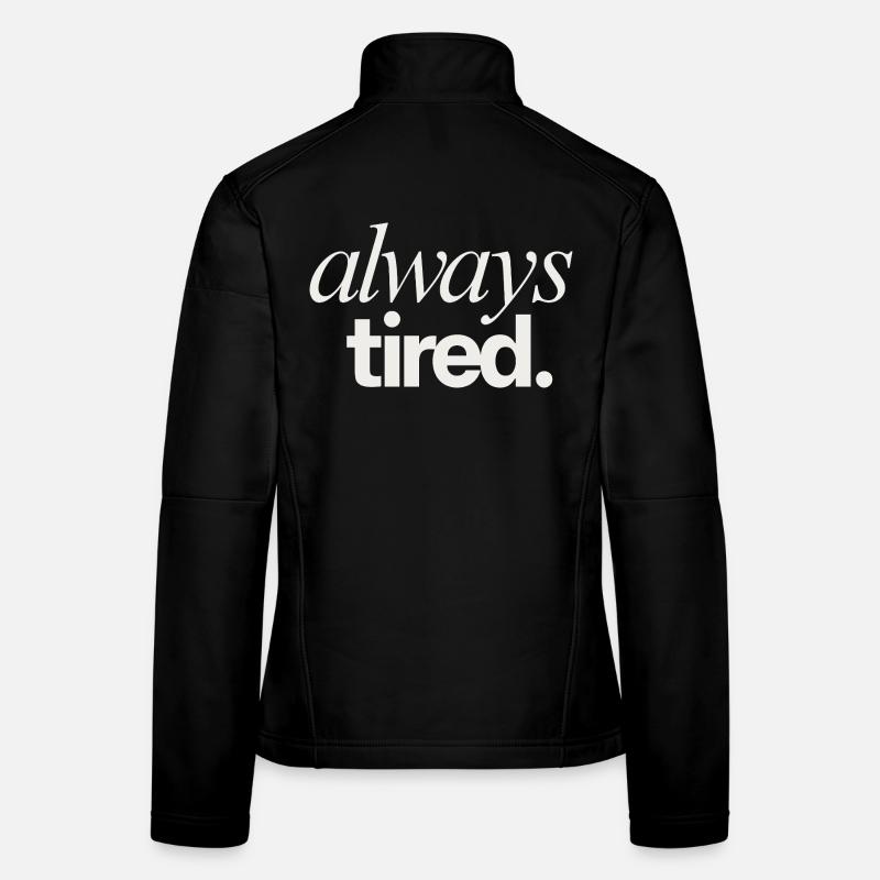 Always Tired Life Theme Frauen Softshelljacke