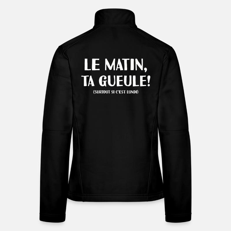 Le Matin Ta Gueule Pas Matinal Mauvaise Humeur Veste en tissu softshell Femme