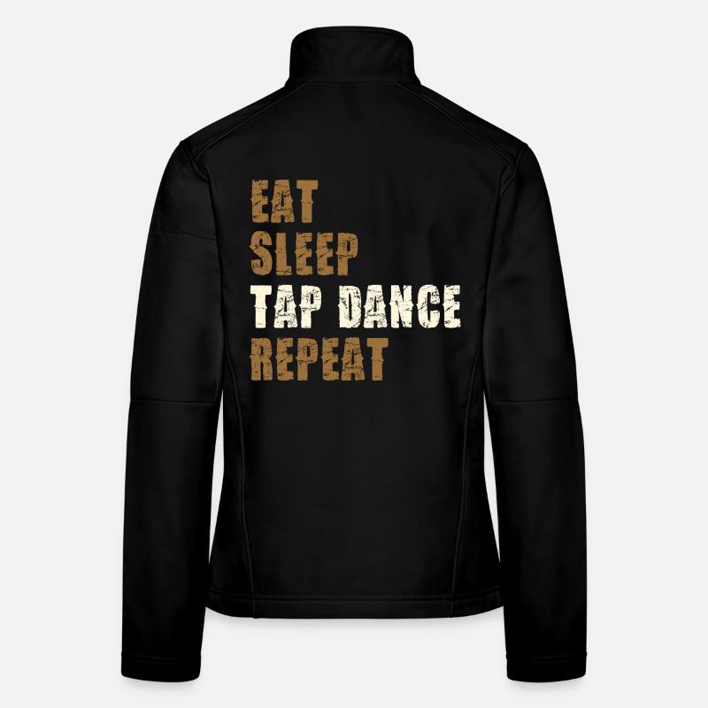 Eat Sleep Tap Dance Repeat Frauen Softshelljacke