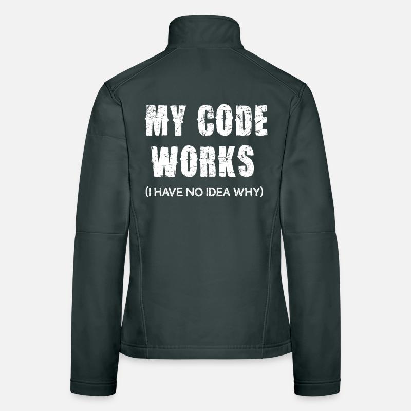 My Code Works I Have No Idea Why Women's Softshell Jacket