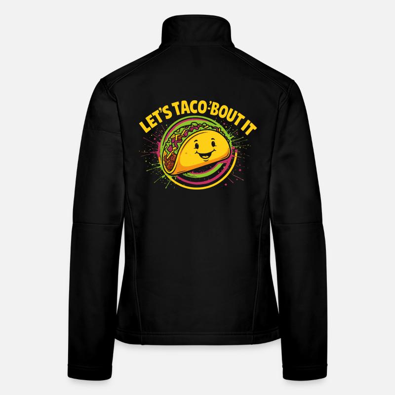 Let's Taco'bout It – Funny Taco Design Women's Softshell Jacket