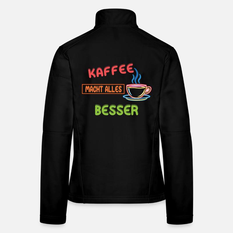 Coffee makes everything better - Neon Coffee Design Women's Softshell Jacket
