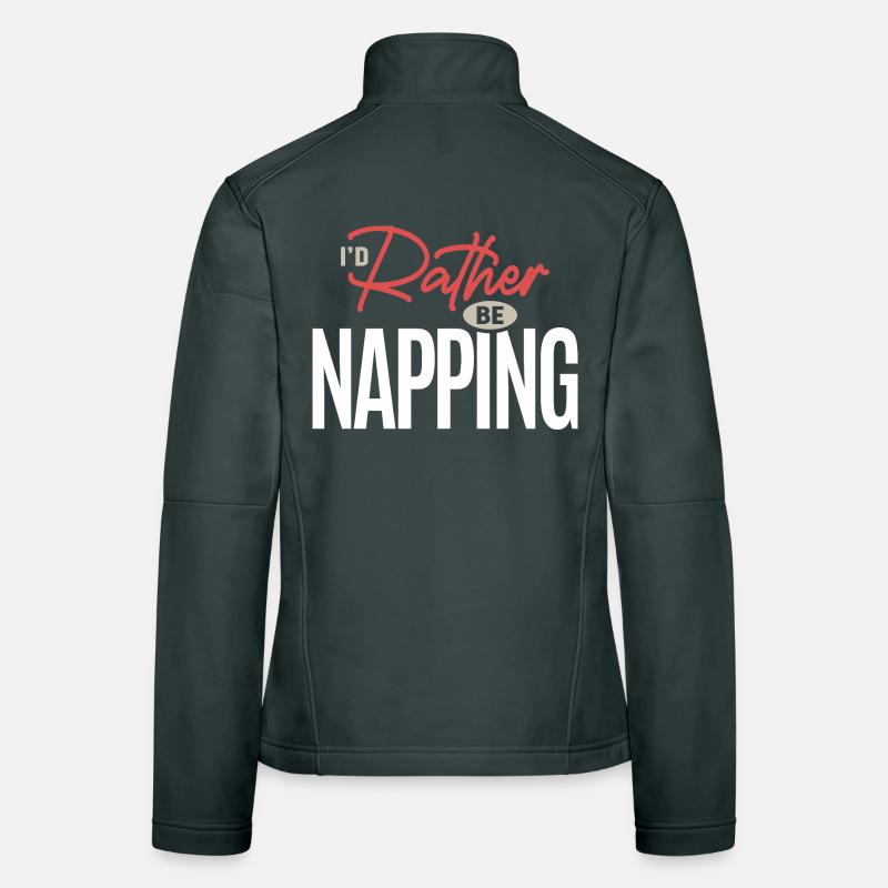 I’d Rather Be Napping Funny Sleep Humor Quote Women's Softshell Jacket
