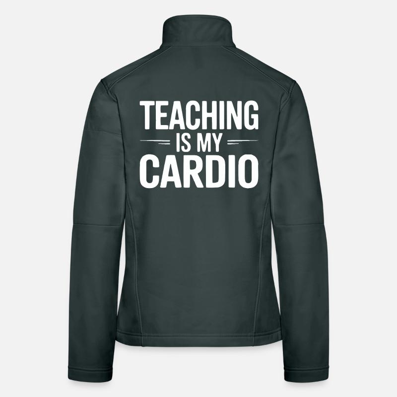 Teaching Is My Cardio Lehrer Humor Design Frauen Softshelljacke