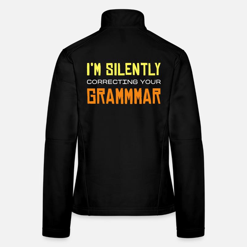 I'm Silently Correcting Your Grammmmar Women's Softshell Jacket