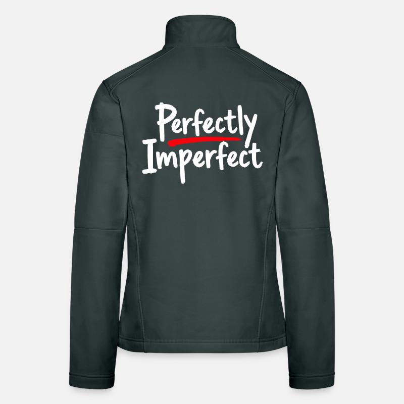 Perfectly Imperfect Statement for Self-Love Women's Softshell Jacket
