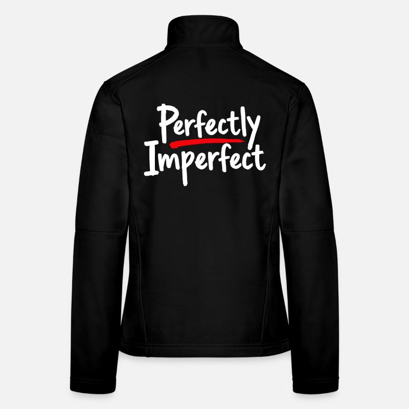 Perfectly Imperfect Statement for Self-Love Women's Softshell Jacket