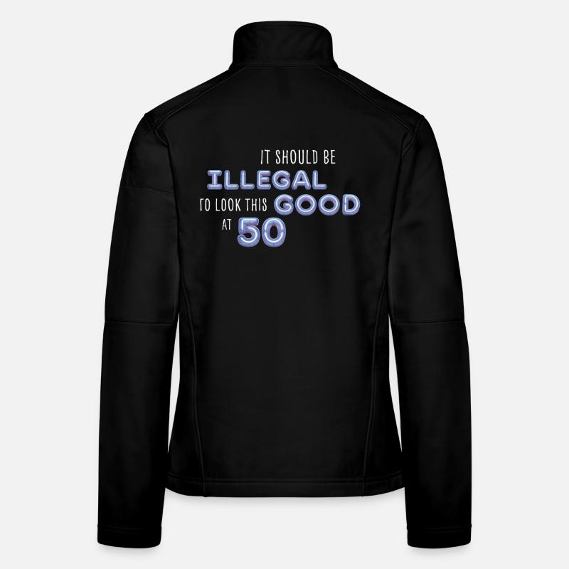 It should be illegal to look this good 50 Geschenk Frauen Softshelljacke