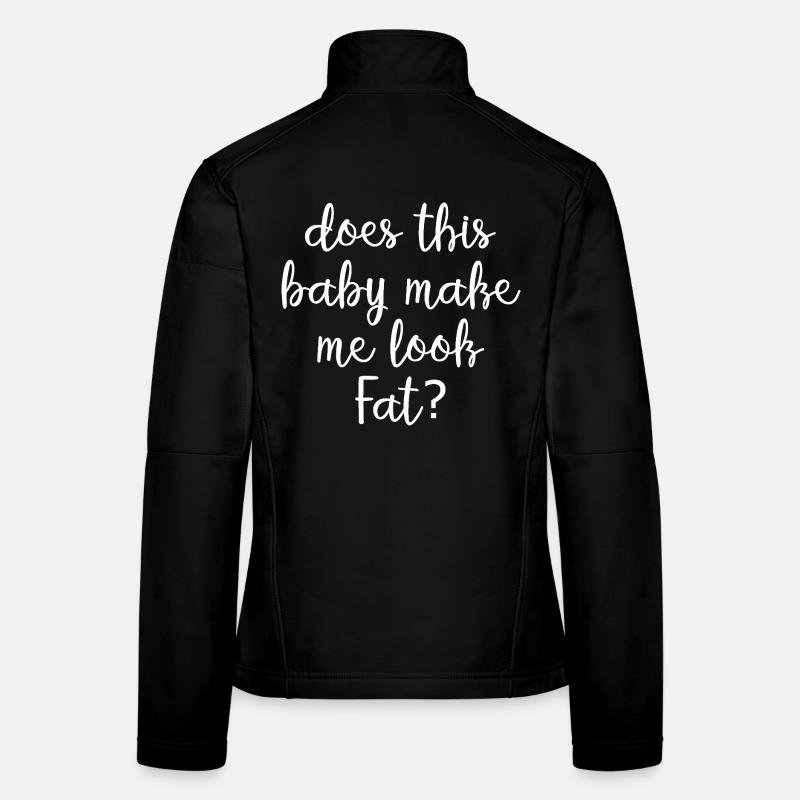 Does This Baby Make Me Look Fat Funny Mom Women's Softshell Jacket
