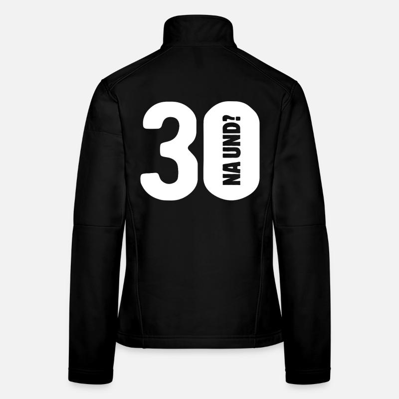 30 na und? Gar nicht so schlimm - Geburtstag Frauen Softshelljacke