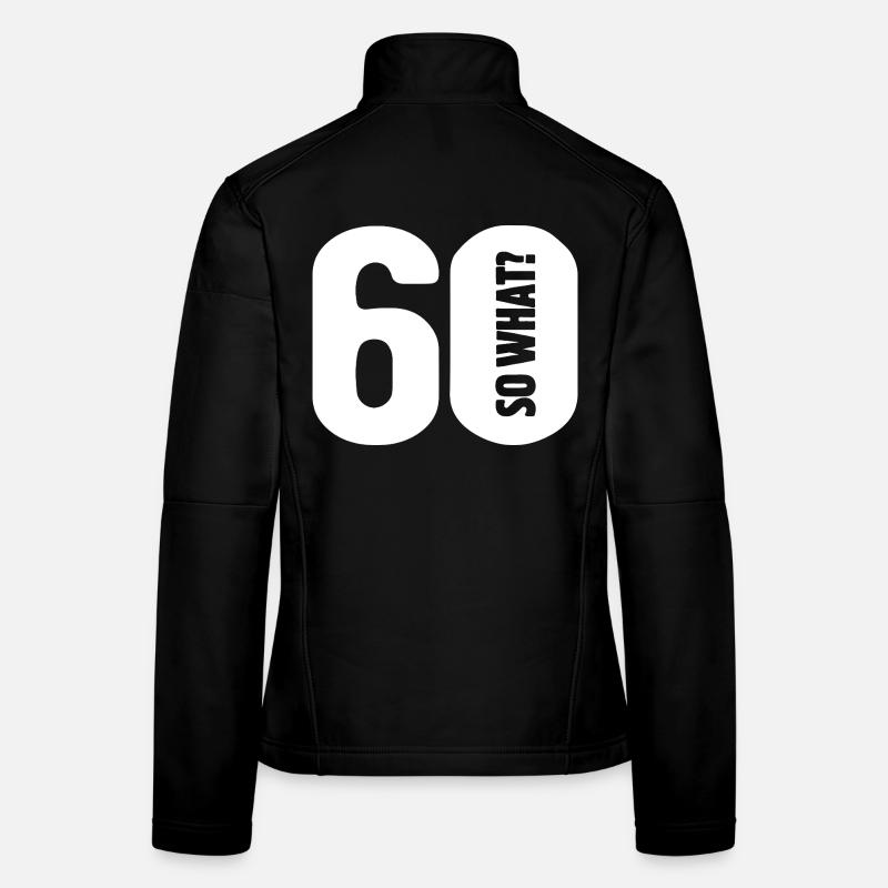 60 et alors ? Pas si mal - anniversaire Veste en tissu softshell Femme