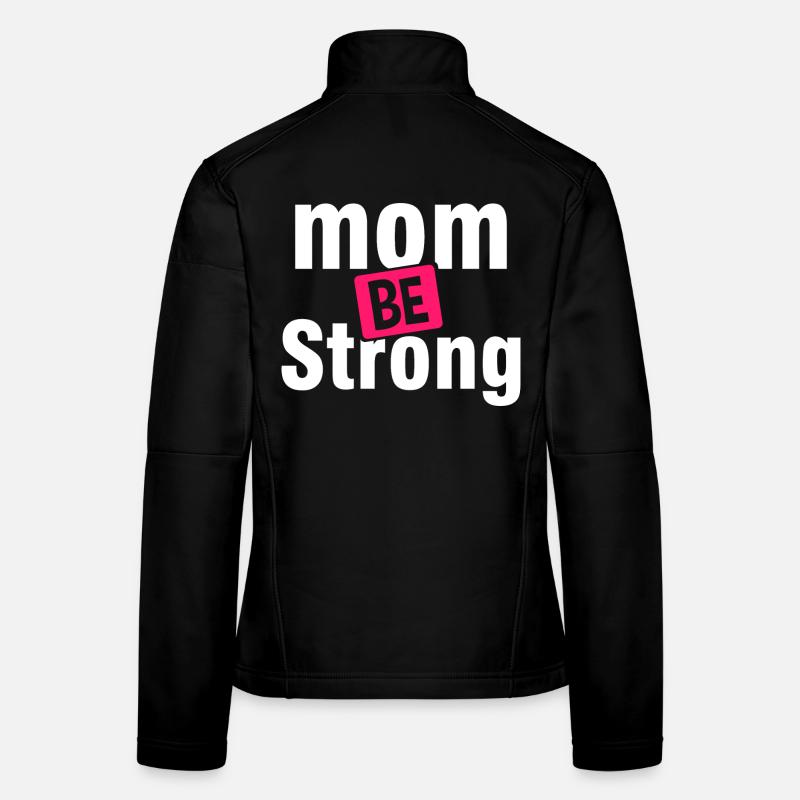 T-shirt d’autonomisation Be Strong Mom Veste en tissu softshell Femme