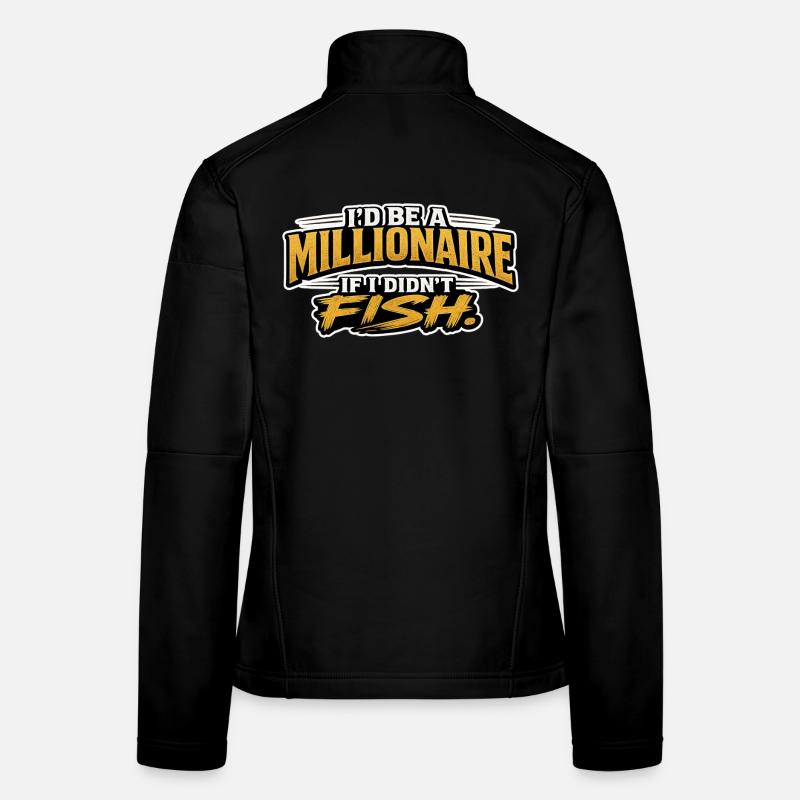 I’d Be A Millionaire If I Didn’t Fish Funny Design Women's Softshell Jacket