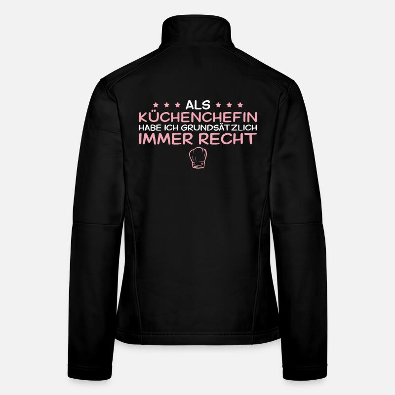 Küchenchefin hat immer recht – Beste Köchin Frauen Softshelljacke
