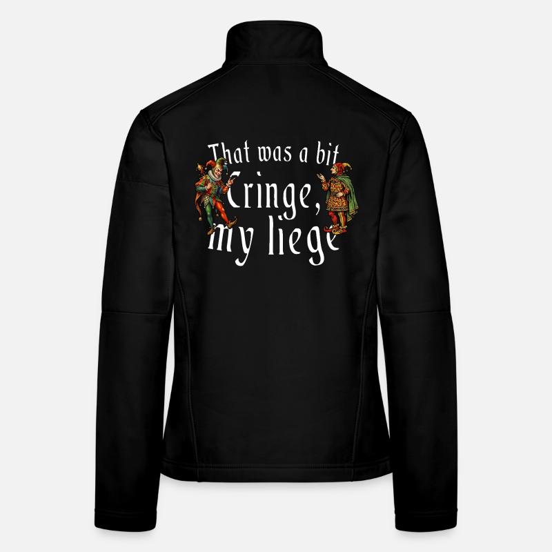 That Was A Bit My Liege Medieval Women's Softshell Jacket