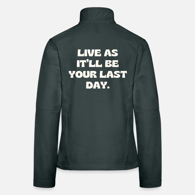 Vis comme ce sera ton dernier jour Veste en tissu softshell Femme
