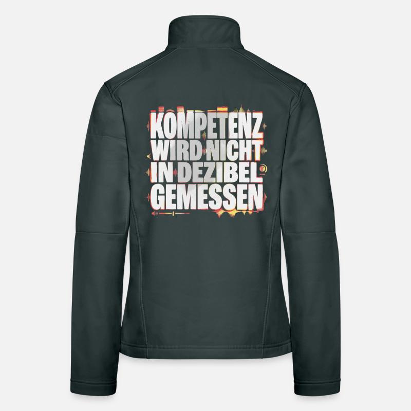 Kompetenz wird nicht in Dezibel gemessen Frauen Softshelljacke