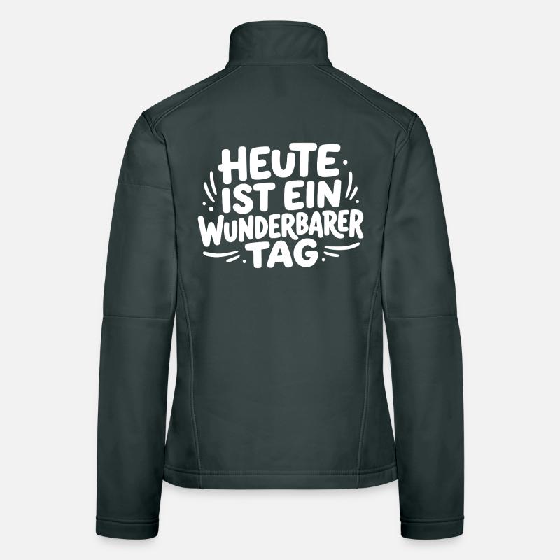 Heute ist ein wunderbarer Tag Frauen Softshelljacke