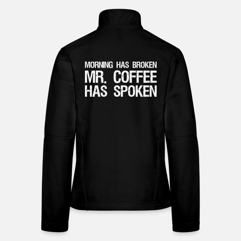 morning has broken mr. coffee has spoken Frauen Softshelljacke