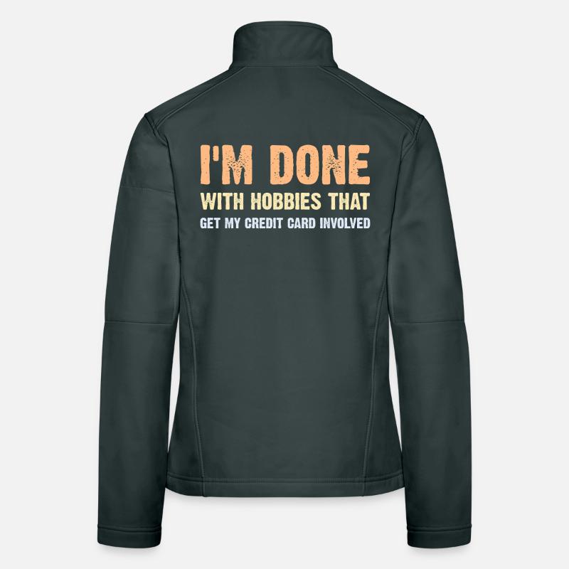 Done With Hobbies That Involve Cards Money Women's Softshell Jacket