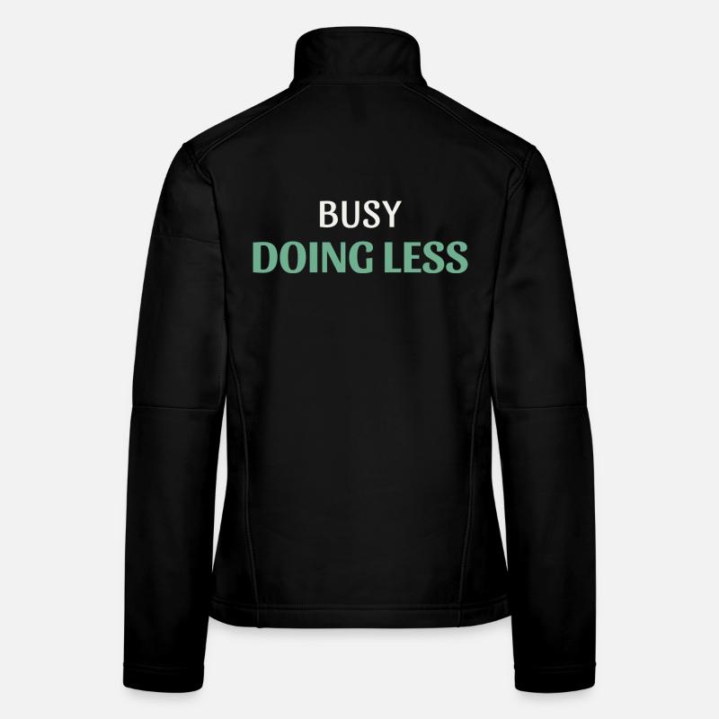 Busy Doing Less Women's Softshell Jacket